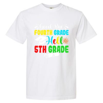 Fun Goodbye Fourth Grade Hello 5Th Grade Last Day Of School Great Gift Garment-Dyed Heavyweight T-Shirt