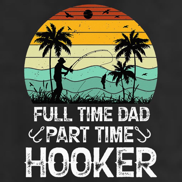 Fishing Gifts Full Time Dad Part Time Hooker Funny Cool Comfort Performance Bucket Hat