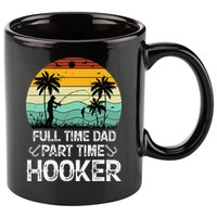 Fishing Gifts Full Time Dad Part Time Hooker Funny 11oz C Handle Ceramic Mug