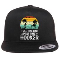 Fishing Gifts Full Time Dad Part Time Hooker Funny Flat Bill Trucker Hat