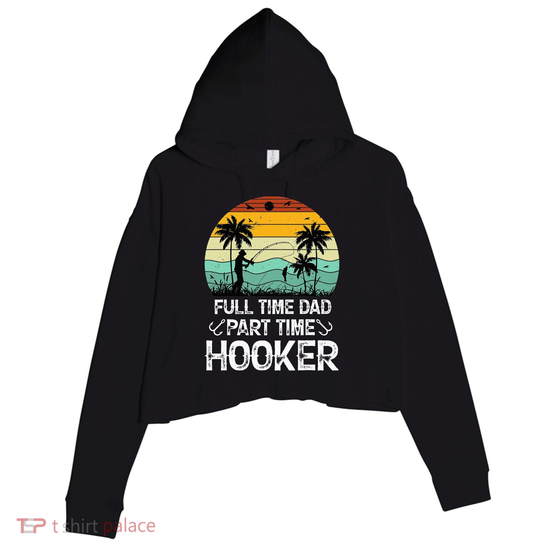 Fishing Gifts Full Time Dad Part Time Hooker Funny Crop Fleece Hoodie