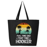 Fishing Gifts Full Time Dad Part Time Hooker Funny 25L Jumbo Tote