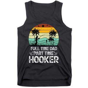 Fishing Gifts Full Time Dad Part Time Hooker Funny Tank Top