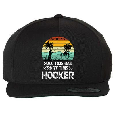 Fishing Gifts Full Time Dad Part Time Hooker Funny Wool Snapback Cap