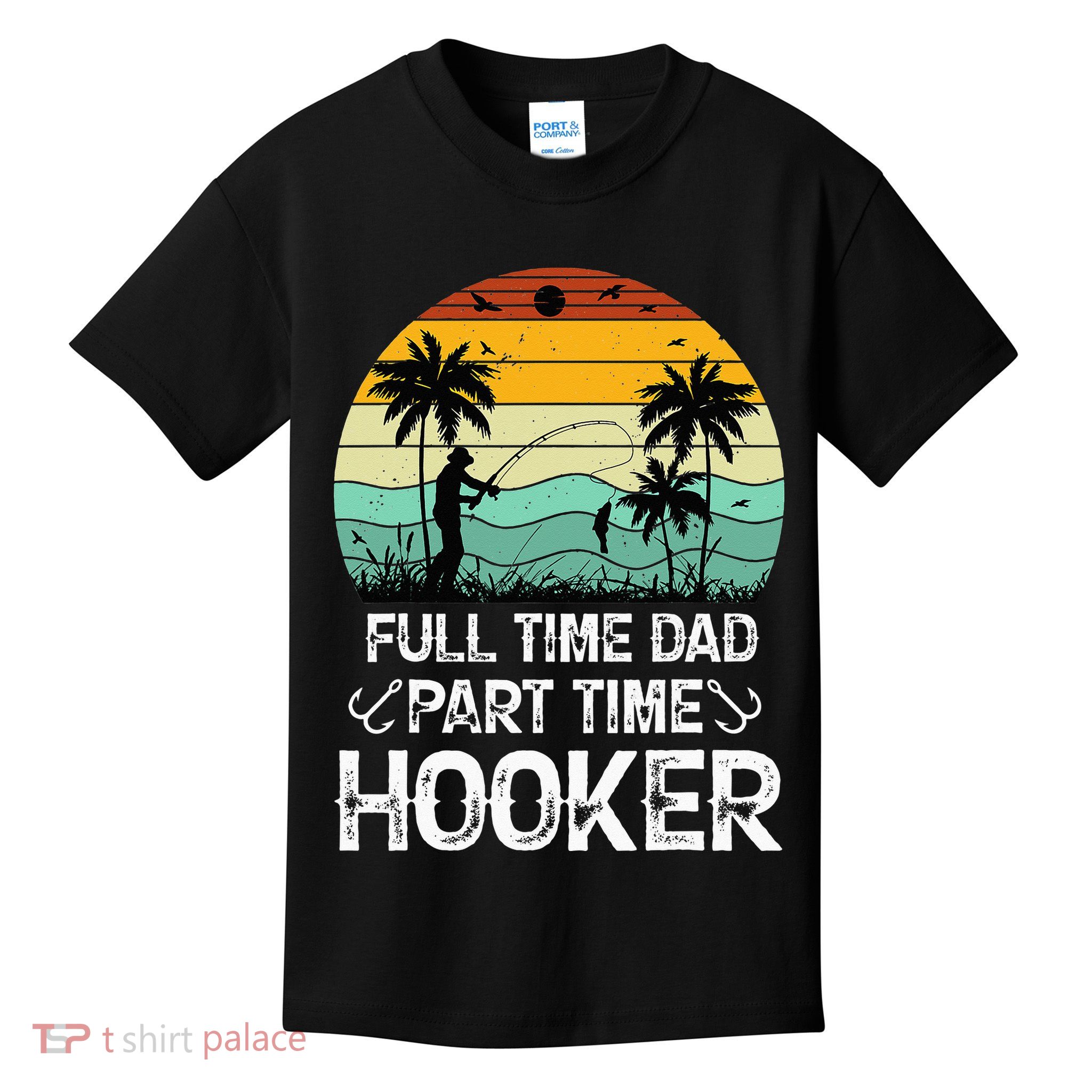 Fishing Gifts Full Time Dad Part Time Hooker Funny Kids T-Shirt