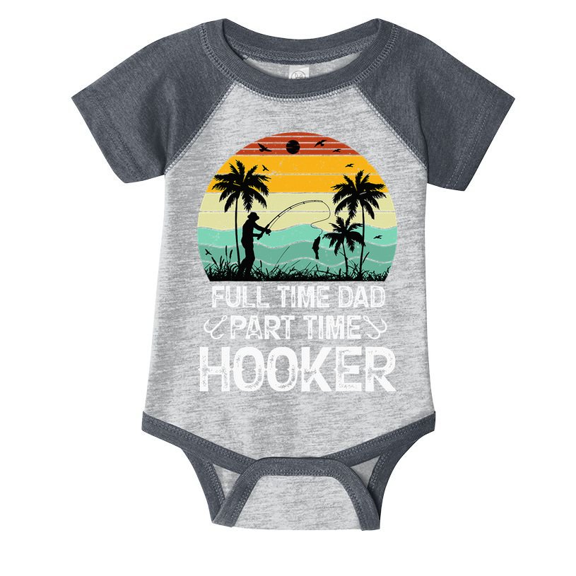 Fishing Gifts Full Time Dad Part Time Hooker Funny Infant Baby Jersey Bodysuit
