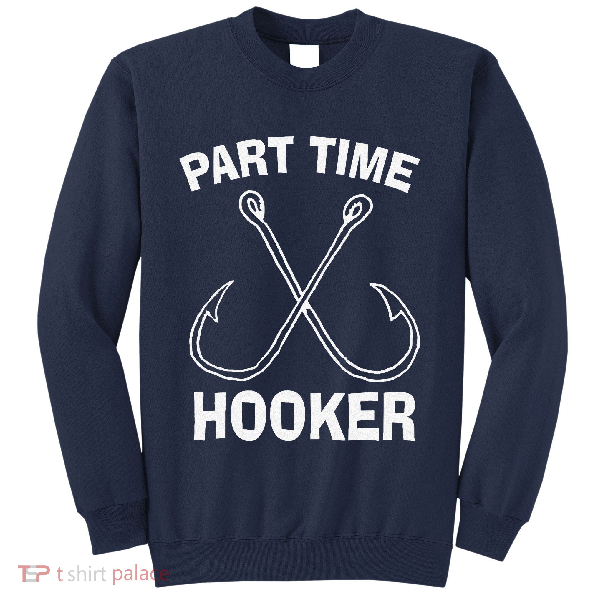 Fishing Gear Funny Part Time Vintage Gift Hooker Sweatshirt