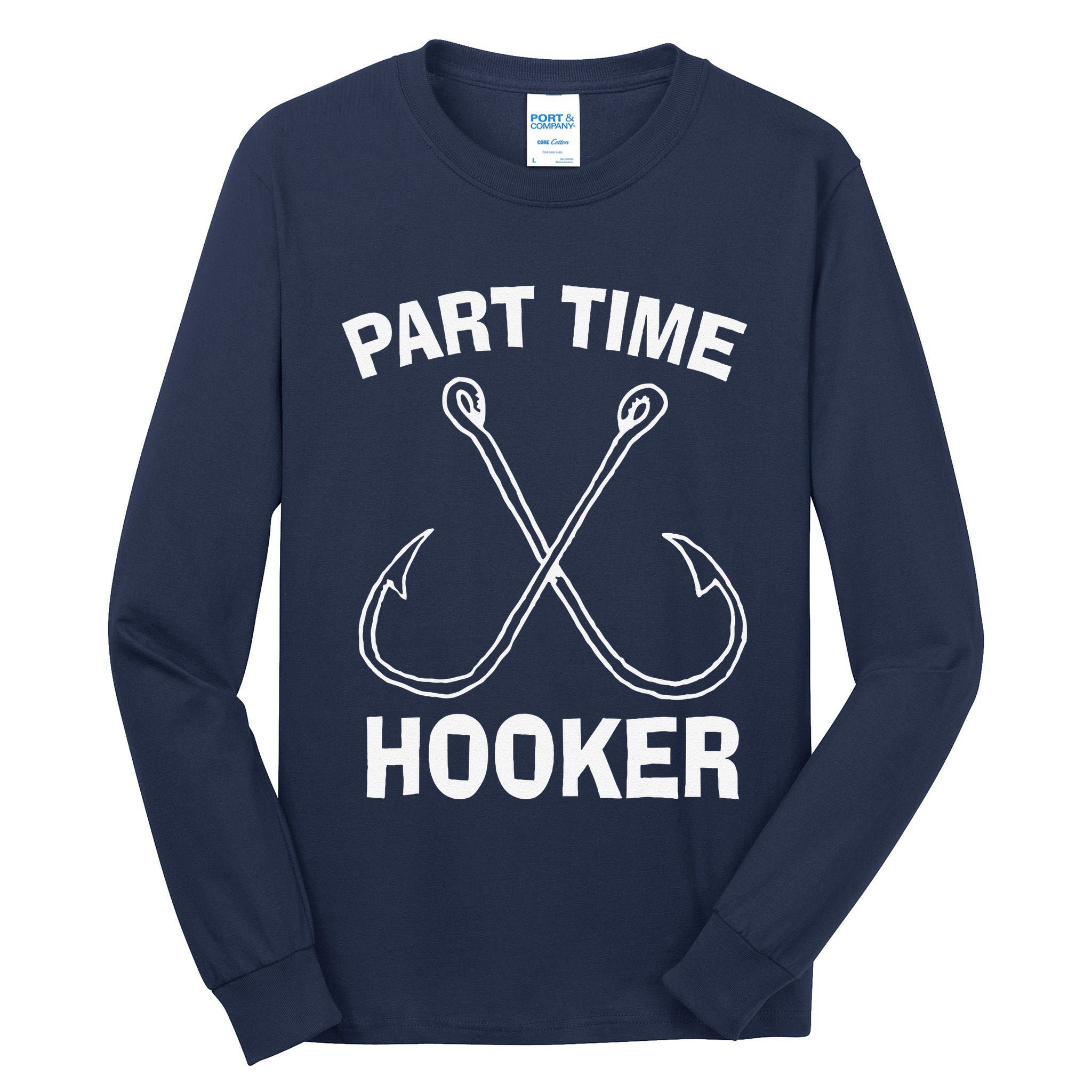 Fishing Gear Funny Part Time Vintage Gift Hooker Tall Long Sleeve T-Shirt