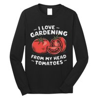 Funny Gardening From My Head Tomatoes Long Sleeve Shirt