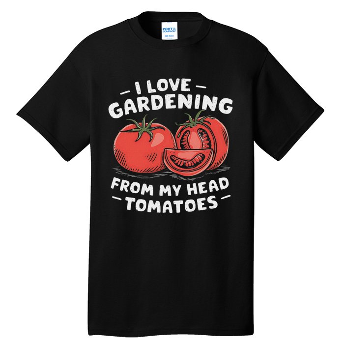 Funny Gardening From My Head Tomatoes Tall T-Shirt