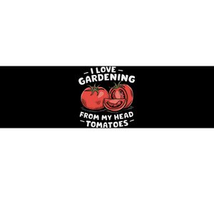 Funny Gardening From My Head Tomatoes Bumper Sticker