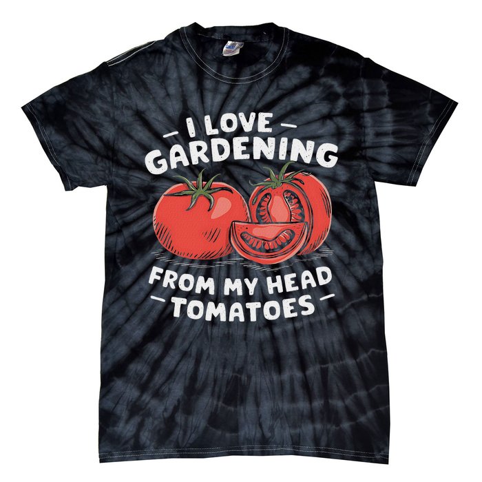 Funny Gardening From My Head Tomatoes Tie-Dye T-Shirt