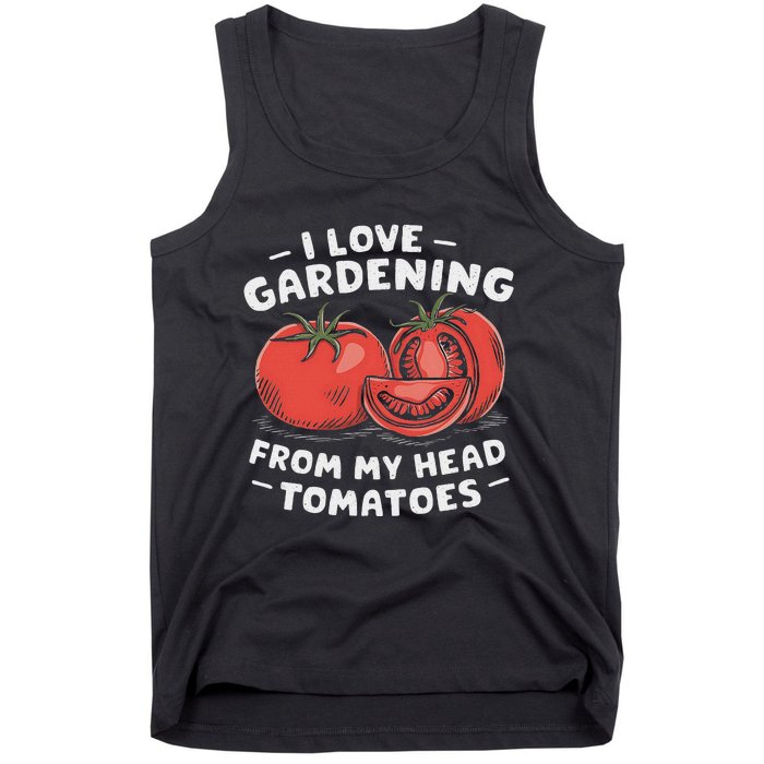 Funny Gardening From My Head Tomatoes Tank Top