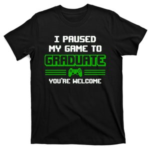 Funny Gamer Graduate Graduation I Paused My Game To Graduate Video Gamer T-Shirt