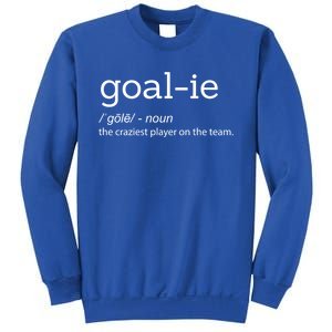 Funny Goalie Goalkeeper Definition Soccer Hockey Player Gift Meaningful Gift Sweatshirt