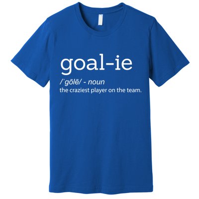 Funny Goalie Goalkeeper Definition Soccer Hockey Player Gift Meaningful Gift Premium T-Shirt
