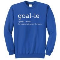 Funny Goalie Goalkeeper Definition Soccer Hockey Player Gift Meaningful Gift Tall Sweatshirt