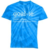 Funny Goalie Goalkeeper Definition Soccer Hockey Player Gift Meaningful Gift Kids Tie-Dye T-Shirt