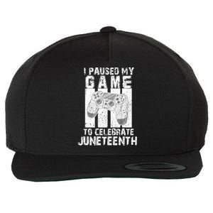 Funny Gaming Gift I Paused My Game To Celebrate Juneteenth Gift Wool Snapback Cap