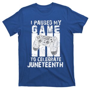 Funny Gaming Gift I Paused My Game To Celebrate Juneteenth Gift T-Shirt