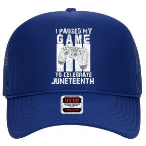 Funny Gaming Gift I Paused My Game To Celebrate Juneteenth Gift High Crown Mesh Back Trucker Hat