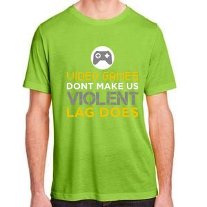 Funny Gaming Gift Games DonT Make Us Violent Lag Does Gift Adult ChromaSoft Performance T-Shirt