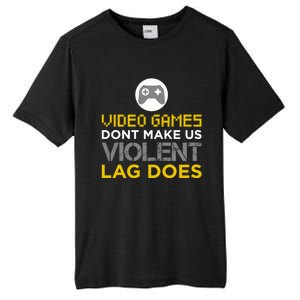 Funny Gaming Gift Games DonT Make Us Violent Lag Does Gift Tall Fusion ChromaSoft Performance T-Shirt