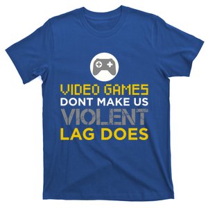 Funny Gaming Gift Games DonT Make Us Violent Lag Does Gift T-Shirt