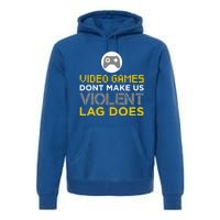 Funny Gaming Gift Games DonT Make Us Violent Lag Does Gift Premium Hoodie