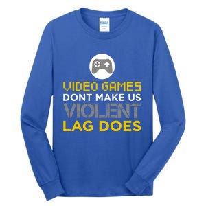 Funny Gaming Gift Games DonT Make Us Violent Lag Does Gift Tall Long Sleeve T-Shirt