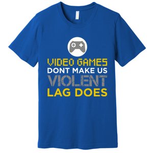 Funny Gaming Gift Games DonT Make Us Violent Lag Does Gift Premium T-Shirt