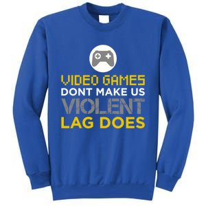 Funny Gaming Gift Games DonT Make Us Violent Lag Does Gift Tall Sweatshirt