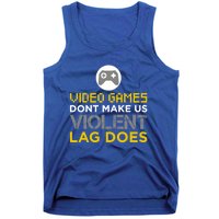 Funny Gaming Gift Games DonT Make Us Violent Lag Does Gift Tank Top