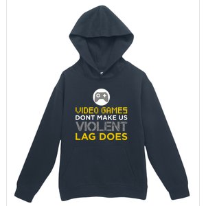 Funny Gaming Gift Games DonT Make Us Violent Lag Does Gift Urban Pullover Hoodie