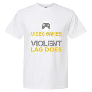 Funny Gaming Gift Games DonT Make Us Violent Lag Does Gift Garment-Dyed Heavyweight T-Shirt