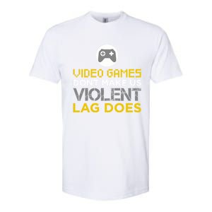 Funny Gaming Gift Games DonT Make Us Violent Lag Does Gift Softstyle CVC T-Shirt