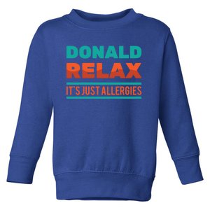 Funny Great Gift Donald Relax It's Just Allergies Great Gift Sarcastic Jokes Gif Toddler Sweatshirt