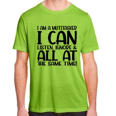 Fun Great Gift I Am A Multitasker I Can Listen And Forget Gift Adult ChromaSoft Performance T-Shirt