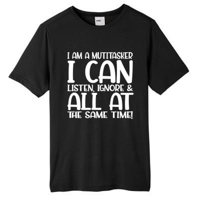 Fun Great Gift I Am A Multitasker I Can Listen And Forget Gift Tall Fusion ChromaSoft Performance T-Shirt