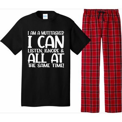 Fun Great Gift I Am A Multitasker I Can Listen And Forget Gift Pajama Set