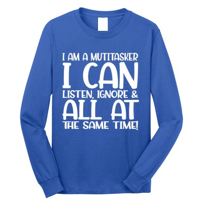 Fun Great Gift I Am A Multitasker I Can Listen And Forget Gift Long Sleeve Shirt