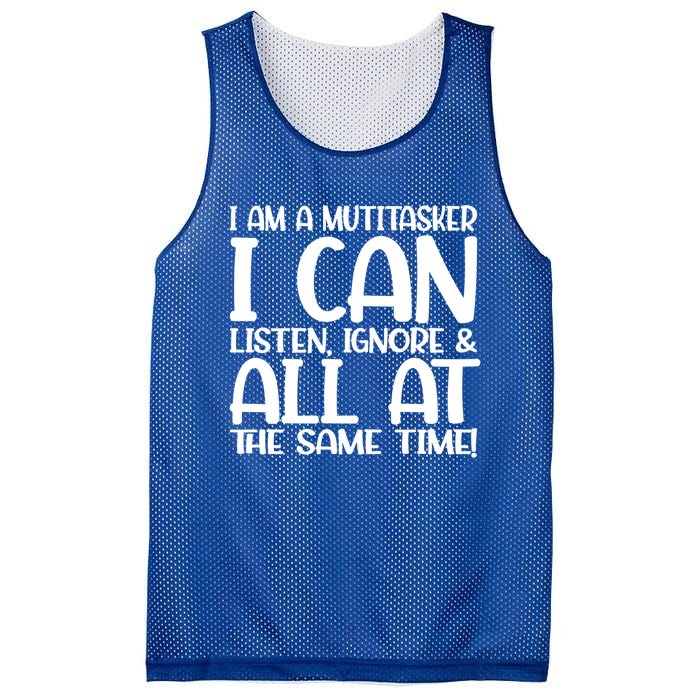 Fun Great Gift I Am A Multitasker I Can Listen And Forget Gift Mesh Reversible Basketball Jersey Tank