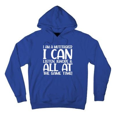 Fun Great Gift I Am A Multitasker I Can Listen And Forget Gift Tall Hoodie