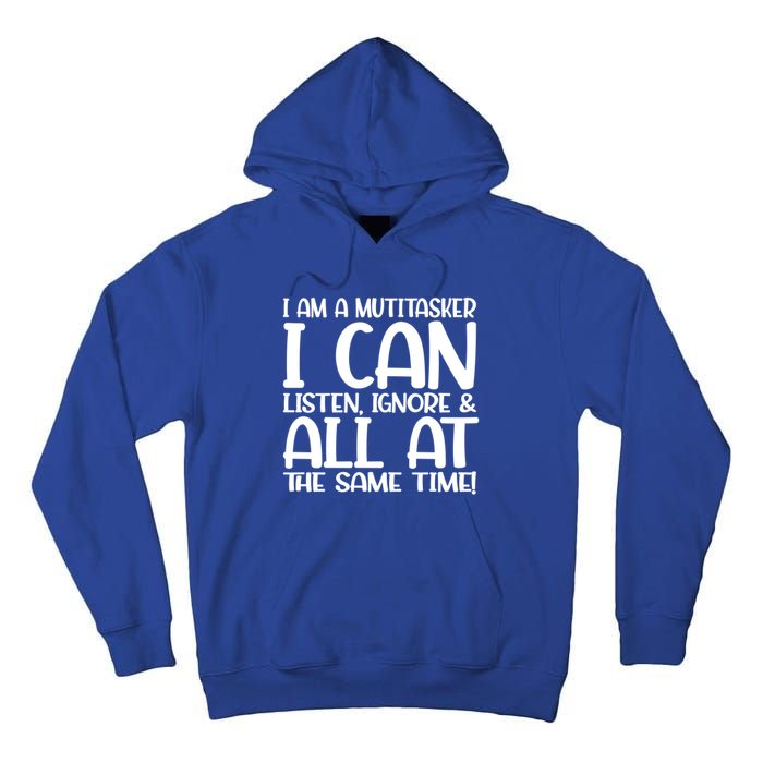 Fun Great Gift I Am A Multitasker I Can Listen And Forget Gift Tall Hoodie