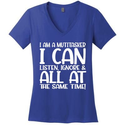 Fun Great Gift I Am A Multitasker I Can Listen And Forget Gift Women's V-Neck T-Shirt