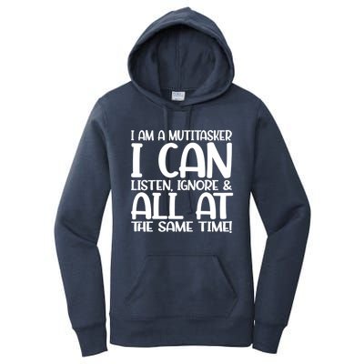 Fun Great Gift I Am A Multitasker I Can Listen And Forget Gift Women's Pullover Hoodie