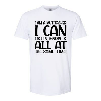 Fun Great Gift I Am A Multitasker I Can Listen And Forget Gift Softstyle CVC T-Shirt