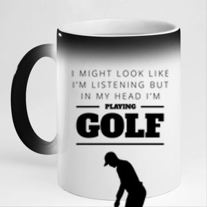 Funny Golf Gift In My Head IM Playing Golf 11oz Black Color Changing Mug