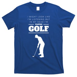 Funny Golf Gift In My Head IM Playing Golf T-Shirt