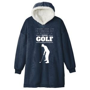 Funny Golf Gift In My Head IM Playing Golf Hooded Wearable Blanket